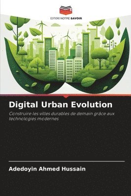Adedoyin Ahmed Hussain - Digital Urban Evolution, Häftad