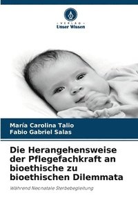 bokomslag Die Herangehensweise der Pflegefachkraft an bioethische zu bioethischen Dilemmata