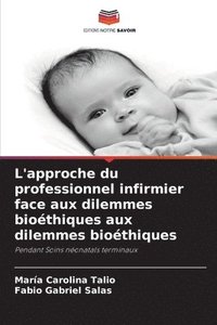 bokomslag L'approche du professionnel infirmier face aux dilemmes bioéthiques aux dilemmes bioéthiques