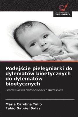 bokomslag Podej?cie piel?gniarki do dylematów bioetycznych do dylematów bioetycznych