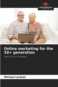 bokomslag Online marketing for the 50+ generation
