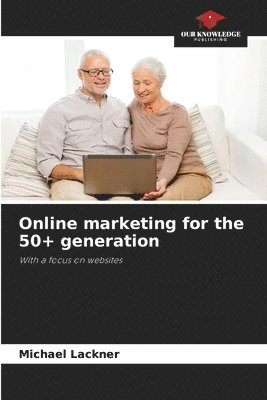bokomslag Online marketing for the 50+ generation