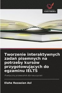 bokomslag Tworzenie interaktywnych zada? pisemnych na potrzeby kursów przygotowuj?cych do egzaminu IELTS