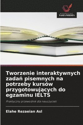 bokomslag Tworzenie interaktywnych zada? pisemnych na potrzeby kursów przygotowuj?cych do egzaminu IELTS