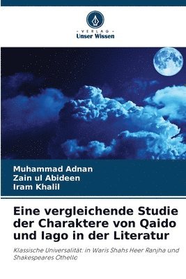 Muhammad Adnan, Zain Ul Abideen, Iram Khalil - Eine vergleichende Studie der Charaktere von Qaido und Iago in der Literatur, Häftad