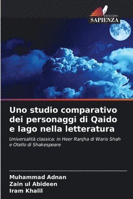 Muhammad Adnan, Zain Ul Abideen, Iram Khalil - Uno studio comparativo dei personaggi di Qaido e Iago nella letteratura, Häftad