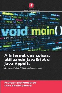 bokomslag A Internet das coisas, utilizando JavaSript e Java Appelts