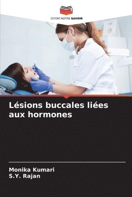 Monika Kumari, S Y Rajan, S. Y. Rajan, S.Y. Rajan - Lésions buccales liées aux hormones, Häftad