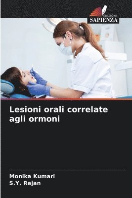 Monika Kumari, S Y Rajan, S. Y. Rajan, S.Y. Rajan - Lesioni orali correlate agli ormoni, Häftad