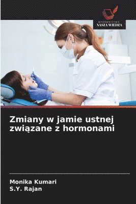 Monika Kumari, S Y Rajan, S. Y. Rajan, S.Y. Rajan - Zmiany w jamie ustnej związane z hormonami, Häftad