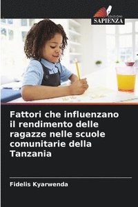 bokomslag Fattori che influenzano il rendimento delle ragazze nelle scuole comunitarie della Tanzania