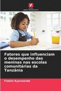 bokomslag Fatores que influenciam o desempenho das meninas nas escolas comunitárias da Tanzânia