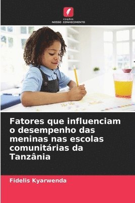bokomslag Fatores que influenciam o desempenho das meninas nas escolas comunitárias da Tanzânia