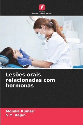 Monika Kumari, S Y Rajan, S. Y. Rajan, S.Y. Rajan - Lesões orais relacionadas com hormonas, Häftad