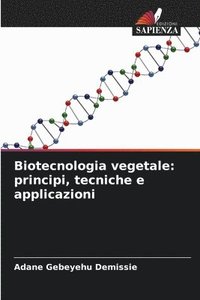 bokomslag Biotecnologia vegetale: principi, tecniche e applicazioni