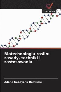 bokomslag Biotechnologia ro?lin: zasady, techniki i zastosowania