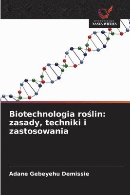 bokomslag Biotechnologia ro?lin: zasady, techniki i zastosowania