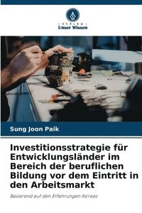 bokomslag Investitionsstrategie für Entwicklungsländer im Bereich der beruflichen Bildung vor dem Eintritt in den Arbeitsmarkt