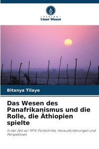 bokomslag Das Wesen des Panafrikanismus und die Rolle, die Äthiopien spielte
