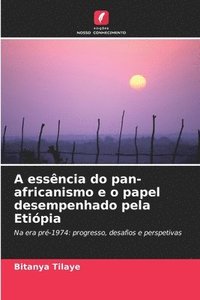 bokomslag A essência do pan-africanismo e o papel desempenhado pela Etiópia