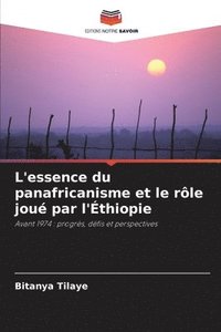 bokomslag L'essence du panafricanisme et le rôle joué par l'Éthiopie