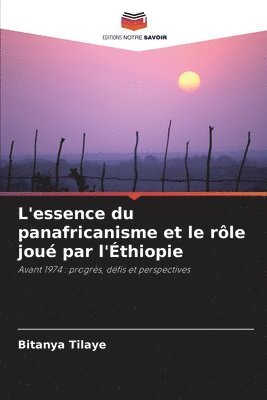 bokomslag L'essence du panafricanisme et le rôle joué par l'Éthiopie