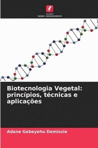 bokomslag Biotecnologia Vegetal: princípios, técnicas e aplicações