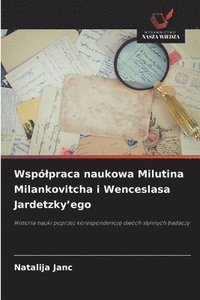 bokomslag Wspólpraca naukowa Milutina Milankovitcha i Wenceslasa Jardetzky'ego
