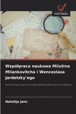 bokomslag Wspólpraca naukowa Milutina Milankovitcha i Wenceslasa Jardetzky'ego