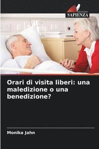 bokomslag Orari di visita liberi: una maledizione o una benedizione?