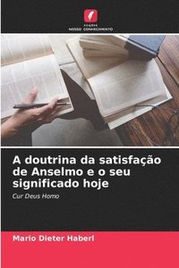 bokomslag A doutrina da satisfação de Anselmo e o seu significado hoje