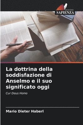 bokomslag La dottrina della soddisfazione di Anselmo e il suo significato oggi