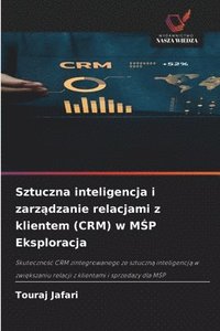 bokomslag Sztuczna inteligencja i zarz?dzanie relacjami z klientem (CRM) w M?P Eksploracja