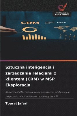 bokomslag Sztuczna inteligencja i zarz?dzanie relacjami z klientem (CRM) w M?P Eksploracja