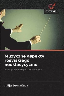 bokomslag Muzyczne aspekty rosyjskiego neoklasycyzmu