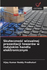 bokomslag Skuteczno?c wizualnej prezentacji towarów w indyjskim handlu elektronicznym