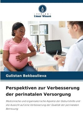 Perspektiven zur Verbesserung der perinatalen Versorgung