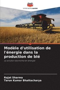 bokomslag Modèle d'utilisation de l'énergie dans la production de blé