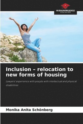 Monika Anita Schönberg - Inclusion - relocation to new forms of housing, Häftad