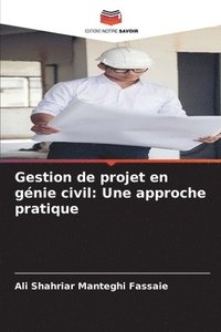 bokomslag Gestion de projet en génie civil: Une approche pratique