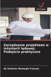 bokomslag Zarz?dzanie projektami w in?ynierii l?dowej: Podej?cie praktyczne