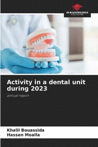 bokomslag Activity in a dental unit during 2023
