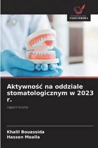 bokomslag Aktywno¿¿ na oddziale stomatologicznym w 2023 r.
