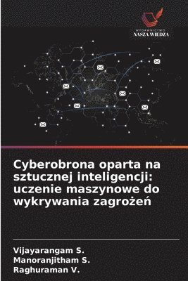 bokomslag Cyberobrona oparta na sztucznej inteligencji: uczenie maszynowe do wykrywania zagro?e?