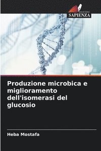 bokomslag Produzione microbica e miglioramento dell'isomerasi del glucosio