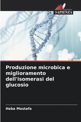bokomslag Produzione microbica e miglioramento dell'isomerasi del glucosio