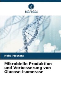bokomslag Mikrobielle Produktion und Verbesserung von Glucose-Isomerase