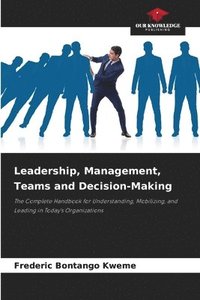 bokomslag Leadership, Management, Teams and Decision-Making