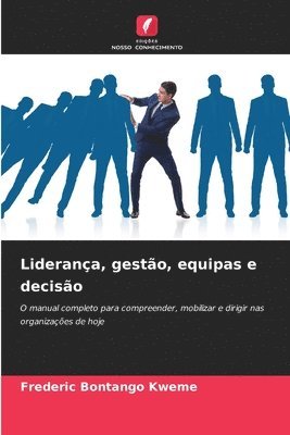 bokomslag Liderança, gestão, equipas e decisão