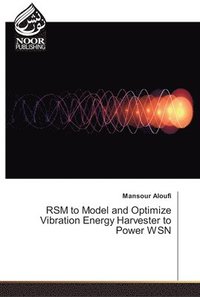 bokomslag RSM to Model and Optimize Vibration Energy Harvester to Power WSN